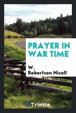 Prayer in war time - Nicoll, W. Robertson