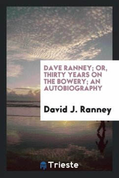 Dave Ranney; or, Thirty years on the Bowery; an autobiography