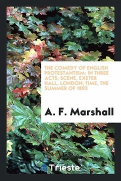 The Comedy of English Protestantism - Marshall, A. F.