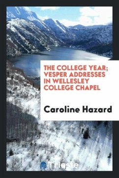 The college year; vesper addresses in Wellesley college chapel - Hazard, Caroline