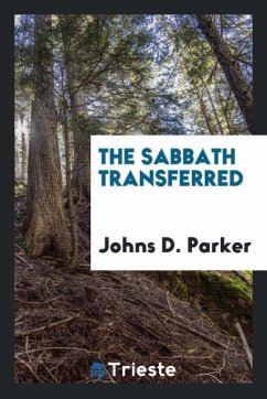 The Sabbath transferred - Parker, Johns D.