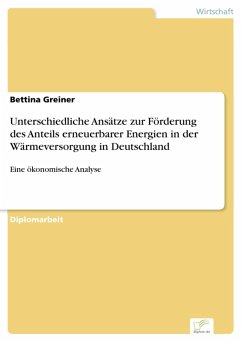 Unterschiedliche Ansätze zur Förderung des Anteils erneuerbarer Energien in der Wärmeversorgung in Deutschland (eBook, PDF) - Greiner, Bettina