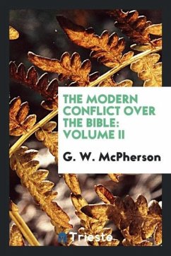 The modern conflict over the Bible - McPherson, G. W.