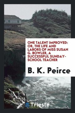 One talent improved - Peirce, B. K.