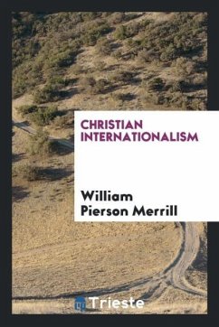 Christian internationalism - Merrill, William Pierson