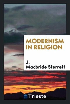 Modernism in religion - Sterrett, J. Macbride