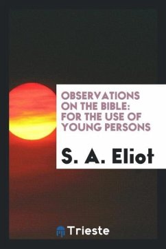 Observations on the Bible - Eliot, S. A.