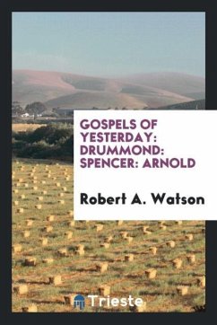 Gospels of yesterday - Watson, Robert A.