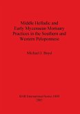 Middle Helladic and Early Mycenaean Mortuary Practices in the Southern and Western Peloponnese