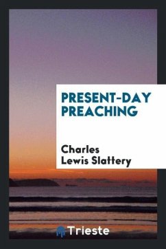 Present-day preaching - Slattery, Charles Lewis