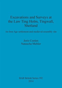 Excavations and Surveys at the Law Ting Holm, Tingwall, Shetland - Coolen, Joris; Mehler, Natascha