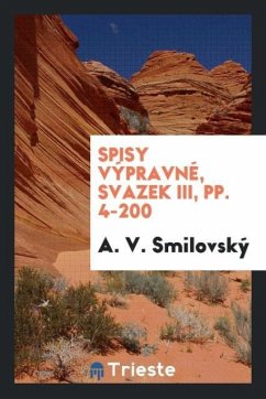 Spisy výpravné, Svazek III, pp. 4-200