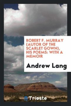 Robert F. Murray (autor of the Scarlet Gown), his poems - Lang, Andrew