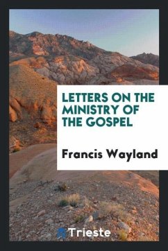 Letters on the ministry of the Gospel