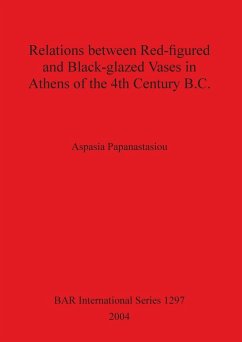 Relations between Red-figured and Black-glazed Vases in Athens of the 4th Century B.C. - Papanastasiou, Aspasia
