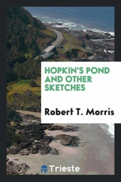 Hopkin's pond and other sketches - Morris, Robert T.