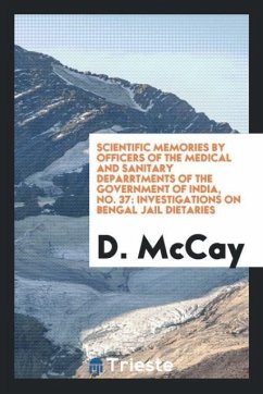 Scientific Memories by Officers of the Medical and Sanitary Deparrtments of the Government of India, No. 37 - McCay, D.