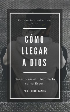 Como llegar a Dios (eBook, ePUB) - Ramos, Trino Como llegar a Dios (eBook, ePUB) - Ramos, Trino