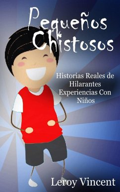 Cover Pequeños Chistosos: Historias Reales de Hilarantes Experiencias Con Niños (eBook, ePUB)