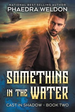 Something In The Water (Cast In Shadow, #2) (eBook, ePUB) - Weldon, Phaedra