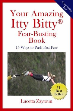 Your Amazing Itty Bitty® Fear-Busting Book (eBook, ePUB) - Zatoun, Lucetta