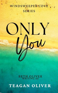 Only You (Windsweeper Cove, #1) (eBook, ePUB) - Oliver, Teagan