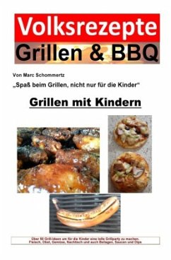 Volksrezepte Grillen & BBQ - Grillen mit Kindern - Schommertz, Marc
