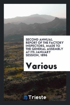 Second Annual Report of the Factory Inspectors, Made to the General Assembly at its january session, 1896 - Various