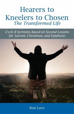 Hearers to Kneelers to Chosen The Transformed Life - Love, Ron