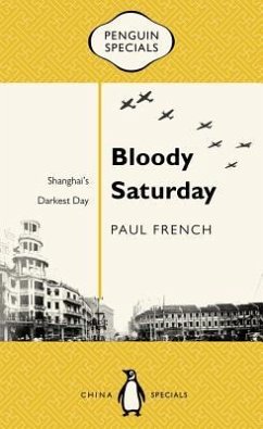 Bloody Saturday: Shanghai's Darkest Day - French, Paul