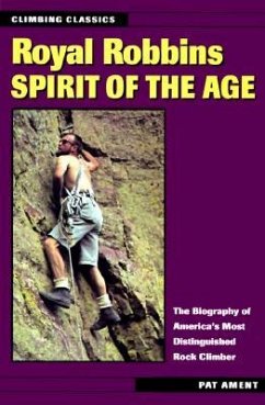 Royal Robbins: Spirit of the Age - Ament, Pat