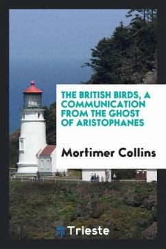 The British birds, a communication from the ghost of Aristophanes