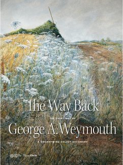 The Way Back: The Paintings of George A. Weymouth - A Brandywine Valley Visionary - Blaugrund, Annette; Rishel, Joseph J.