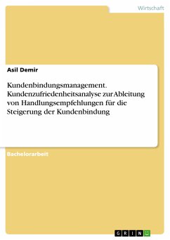 Kundenbindungsmanagement. Kundenzufriedenheitsanalyse zur Ableitung von Handlungsempfehlungen für die Steigerung der Kundenbindung (eBook, PDF)