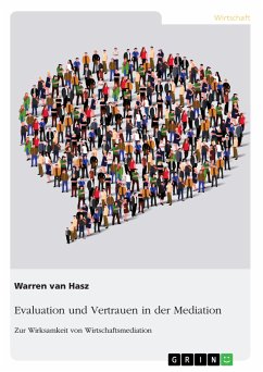 Evaluation und Vertrauen in der Mediation. Zur Wirksamkeit von Wirtschaftsmediation (eBook, PDF) - van Hasz, Warren
