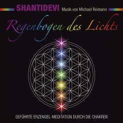 Regenbogen des Lichts. Geführte Erzengel-Meditation durch die Chakren (MP3-Download) - Shantidevi
