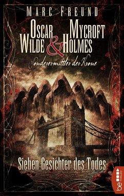 Sieben Gesichter des Todes / Oscar Wilde & Mycroft Holmes: Sonderermittler der Krone Bd.6 (eBook, ePUB) - Freund, Marc