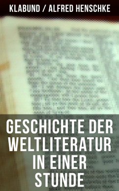 Geschichte der Weltliteratur in einer Stunde (eBook, ePUB) - Klabund; Henschke, Alfred