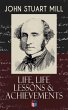 John Stuart Mill: Life, Life Lessons &... - Bild 1