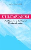 Utilitarianism - The Philosophy of the Greatest Happiness Principle (eBook, ePUB)