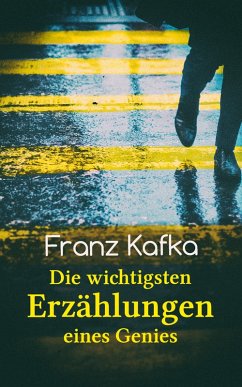 Franz Kafka: Die wichtigsten Erzählungen eines Genies (eBook, ePUB) - Kafka, Franz