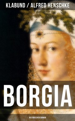 BORGIA: Historischer Roman (eBook, ePUB) - Klabund; Henschke, Alfred
