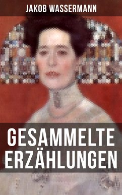 Gesammelte Erzählungen von Jakob Wassermann (eBook, ePUB) - Wassermann, Jakob