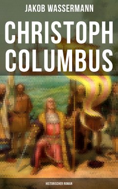 Christoph Columbus: Historischer Roman (eBook, ePUB) - Wassermann, Jakob