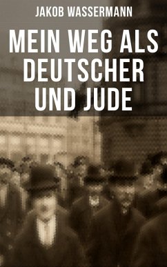 Mein Weg als Deutscher und Jude (eBook, ePUB) - Wassermann, Jakob