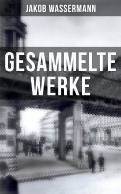 Gesammelte Werke von Jakob Wassermann (eBook, ePUB) - Wassermann, Jakob