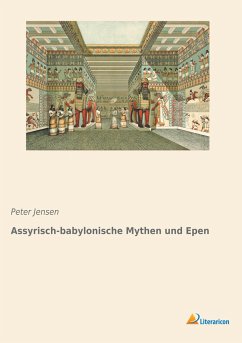 Assyrisch-babylonische Mythen und Epen - Jensen, Peter