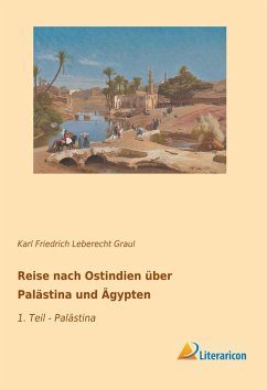Reise nach Ostindien über Palästina und Ägypten - Graul, Karl Friedrich Leberecht