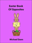 Easter Book Of Opposites (Opposites For Kids, #3) (eBook, ePUB)