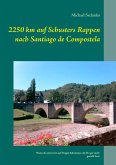 2250 km auf Schusters Rappen nach Santiago de Compostela (eBook, ePUB) 2250 km auf Schusters Rappen nach Santiago de Compostela (eBook, ePUB)